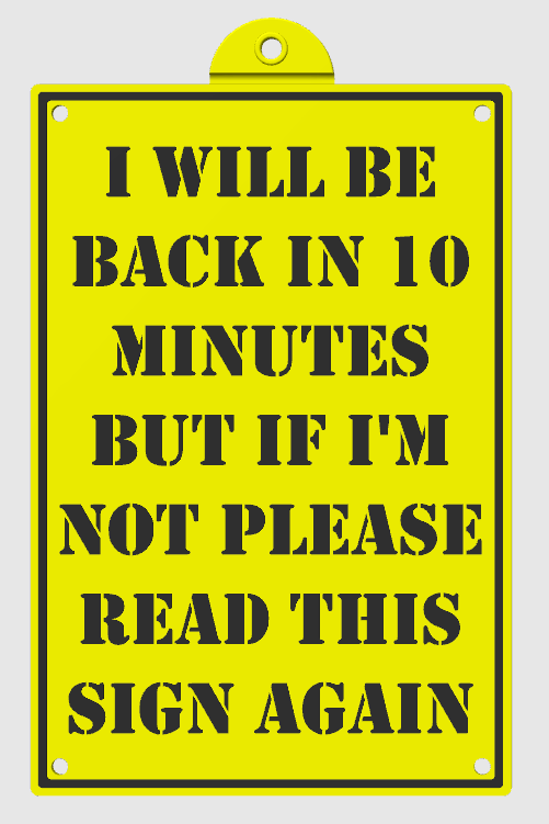 Humor Sign I Will be back in 10 Minutes